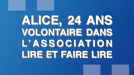 Découvrez la mission d’Alice au sein de l’association Lire et Faire Lire de la Loire ! Elle accompagne les bénévoles de Lire et Faire Lire dans leurs inscriptions et aide […]